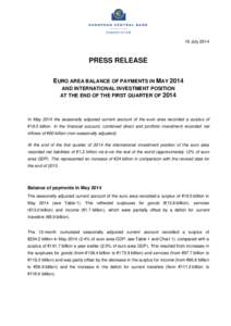 18 July[removed]PRESS RELEASE EURO AREA BALANCE OF PAYMENTS IN MAY 2014 AND INTERNATIONAL INVESTMENT POSITION AT THE END OF THE FIRST QUARTER OF 2014