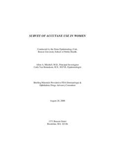 SURVEY OF ACCUTANE USE IN WOMEN  Conducted by the Slone Epidemiology Unit, Boston University School of Public Health,  Allen A. Mitchell, M.D., Principal Investigator