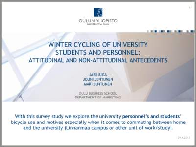 1  WINTER CYCLING OF UNIVERSITY STUDENTS AND PERSONNEL: ATTITUDINAL AND NON-ATTITUDINAL ANTECEDENTS JARI JUGA