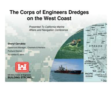 The Corps of Engineers Dredges on the West Coast Presented To California Marine Affairs and Navigation Conference  Sheryl Carrubba