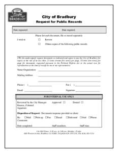City of Bradbury Request for Public Records Date requested: Date required: Please list each document, file or record separately