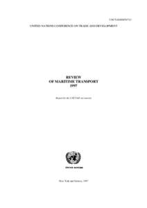 UNCTAD/RMT[removed]UNITED NATIONS CONFERENCE ON TRADE AND DEVELOPMENT REVIEW OF MARITIME TRANSPORT