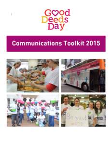 2015 Good Deeds Day Communications Toolkit  Dear partner, The goal of this toolkit is to help you promote your Good Deeds Day activities within your communities and to local media outlets. We’ve included key messages,