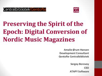 Preserving the Spirit of the Epoch: Digital Conversion of Nordic Music Magazines Amalie Ørum Hansen Development Consultant Gentofte Centralbibliotek