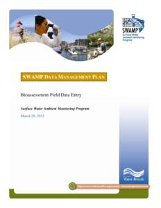 SWAMP DATA MANAGEMENT PLAN  Bioassessment Field Data Entry Surface Water Ambient Monitoring Program March 28, 2012