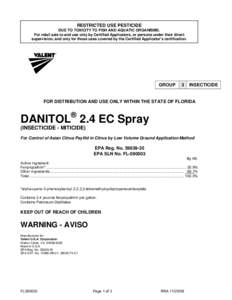 RESTRICTED USE PESTICIDE DUE TO TOXICITY TO FISH AND AQUATIC ORGANISMS. For retail sale to and use only by Certified Applicators, or persons under their direct supervision, and only for those uses covered by the Certifie