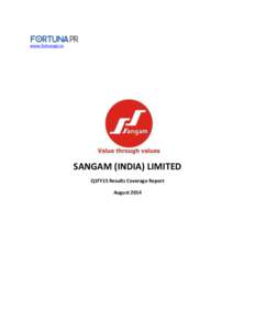 www.fortunapr.in  SANGAM (INDIA) LIMITED Q1FY15 Results Coverage Report August 2014