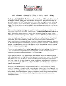 Washington, DC, July 31, 2014—The Melanoma Research Alliance (MRA) applauds the state of Delaware for enacting legislation to ban the use of indoor tanning beds for minors under the age of 18. Delaware is the 11th stat