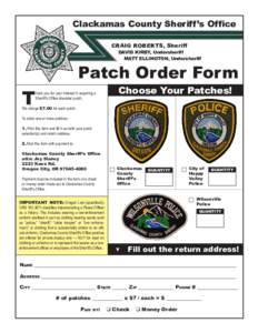 Clackamas County Sheriff’s Office CRAIG ROBERTS, Sheriff DAVID KIRBY, Undersheriff MATT ELLINGTON, Undersheriff  Patch Order Form