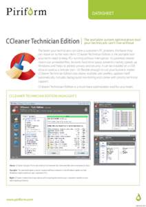 DATASHEET  portable system optimization tool CCleaner Technician Edition | The your technicans can’t live without The faster your technicians can solve a customer’s PC problem, the faster they