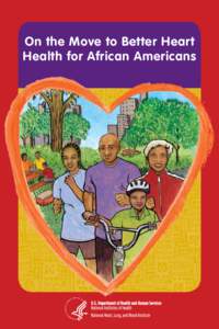 On the Move to Better Heart Health for African Americans DISCRIMINATION PROHIBITED: Under provisions of applicable public laws enacted by Congress since 1964, no person in the United States shall, on the grounds of race