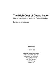 Center for Immigration Studies  The High Cost of Cheap Labor Illegal Immigration and the Federal Budget By Steven A. Camarota