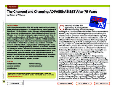 Feature  The Changed and Changing ADI/ASIS/ASIS&T After 75 Years Bulletin of the American Society for Information Science and Technology – June/July 2012 – Volume 38, Number 5  by Robert V. Williams