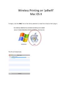 Wireless Printing on ‘pdlwifi’ Mac OS X To begin, click the MAC link on the library website to install the virtual printer plug-in. The file will download.