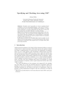 Specifying and Checking Java using CSP? Michael M¨oller Universit¨ at Oldenburg, Fachbereich Informatik Postfach 2503, D–26111 Oldenburg, Germany 