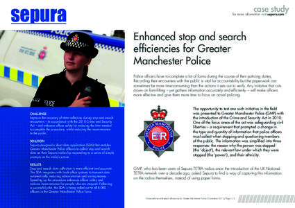case study  for more information visit sepura.com Enhanced stop and search efficiencies for Greater
