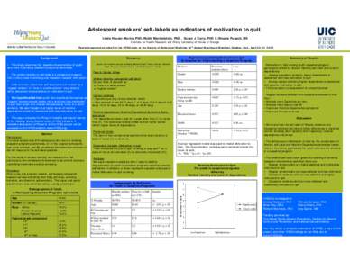 Adolescent smokers’ self-labels as indicators of motivation to quit Linda Houser-Marko, PhD, Robin Mermelstein, PhD , Susan J. Curry, PhD & Oksana Pugach, MS Institute for Health Research and Policy, University of Illi