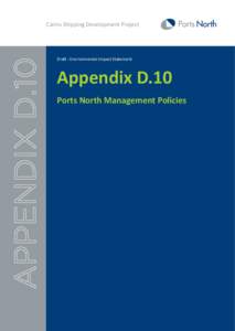 Cairns Shipping Development Project  Draft : Environmental Impact Statement Appendix D.10 Ports North Management Policies