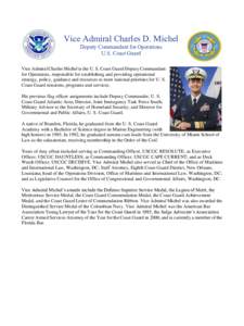 Vice Admiral Charles D. Michel Deputy Commandant for Operations U.S. Coast Guard Vice Admiral Charles Michel is the U. S. Coast Guard Deputy Commandant for Operations, responsible for establishing and providing operation