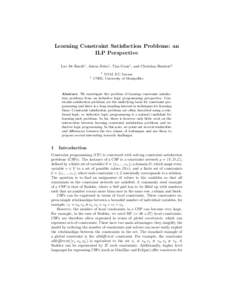 Learning Constraint Satisfaction Problems: an ILP Perspective Luc De Raedt1 , Anton Dries1 , Tias Guns1 , and Christian Bessiere2 1  2