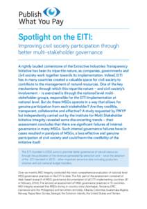 Spotlight on the EITI: Improving civil society participation through better multi-stakeholder governance A rightly lauded cornerstone of the Extractive Industries Transparency Initiative has been its tripartite nature, a