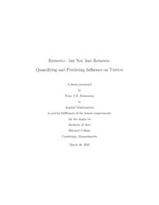 Retweets—but Not Just Retweets: Quantifying and Predicting Influence on Twitter A thesis presented by Evan T.R. Rosenman