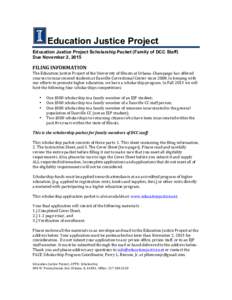 Education Justice Project Education Justice Project Scholarship Packet (Family of DCC Staff) Due November 2, 2015 FILING	
  INFORMATION	
   The	
  Education	
  Justice	
  Project	
  of	
  the	
  University	
  of