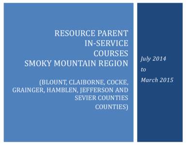 RESOURCE PARENT IN-SERVICE COURSES SMOKY MOUNTAIN REGION (BLOUNT, CLAIBORNE, COCKE, GRAINGER, HAMBLEN, JEFFERSON AND