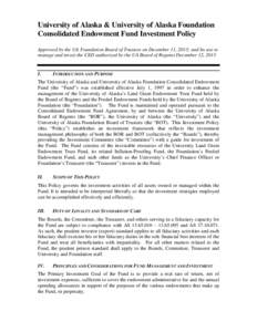 University of Alaska & University of Alaska Foundation Consolidated Endowment Fund Investment Policy Approved by the UA Foundation Board of Trustees on December 11, 2013; and Its use to manage and invest the CED authoriz