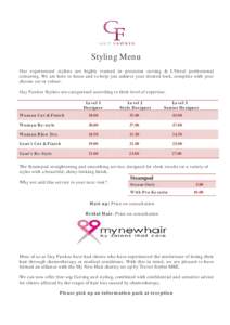 Styling Menu Our experienced stylists are highly trained in precision cutting & L’Oreal professional colouring. We are here to listen and to help you achieve your desired look, complete with your