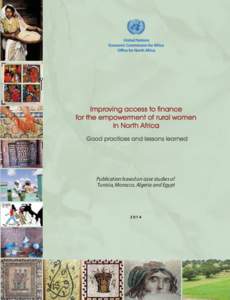 Improving access to finance for the empowerment of rural women in North Africa Good practices and lessons learned  Publication based on case studies of