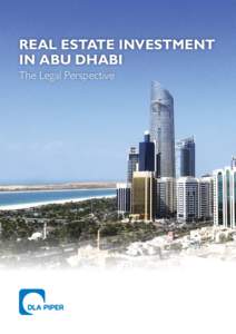 REAL ESTATE INVESTMENT IN ABU DHABI The Legal Perspective INTRODUCTION The capital of the United Arab Emirates (“UAE”), the Emirate of Abu Dhabi, has grown from