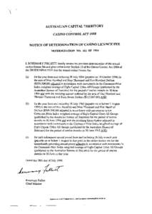 AUSTRALIAN CAPITAL TERRITORY CASINO CONTROL ACT 1988 NOTICE OF DETERMINATION OF CASINO LICENCE FEE DETERMINATION NO. 112 OF[removed]I, ROSEMARY FOLLETT, hereby revoke the previous determination of the annual