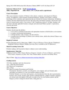 Spring 2015 CHI 3440 Section 043A Business Chinese MWF 3 (9:35-10:25am) LIT 237 Instructor: Elinore Fresh Office: Pugh Hall 356 Email:  Office Hours: TW 1-2:30 pm and by appointment