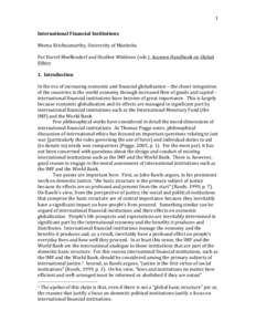 1	
   International	
  Financial	
  Institutions	
   	
   Meena	
  Krishnamurthy,	
  University	
  of	
  Manitoba	
   	
   For	
  Darrel	
  Moellendorf	
  and	
  Heather	
  Widdows	
  (eds.),	
  Acumen	