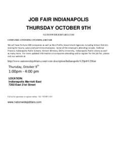 JOB FAIR INDIANAPOLIS THURSDAY OCTOBER 9TH NATIONWIDEJOBFAIRS.COM COMPANIES ATTENDING UPCOMING JOB FAIR  We will have Fortune 500 companies as well as Non-Profits, Government Agencies including School Districts