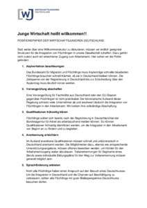 Junge Wirtschaft heißt willkommen!! POSITIONSPAPIER DER WIRTSCHAFTSJUNIOREN DEUTSCHLAND Statt weiter über eine Willkommenskultur zu diskutieren, müssen wir endlich geeignete Strukturen für die Integration von Flücht