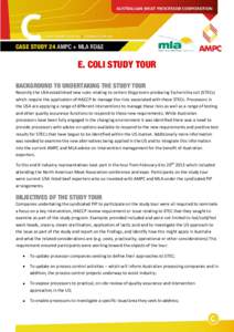 CASE STUDY 24 AMPC + MLA RD&E  E. COLI STUDY TOUR BACKGROUND TO UNDERTAKING THE STUDY TOUR  Recently the USA established new rules relating to certain Shiga toxin-producing Escherichia coli (STECs)