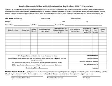 To ensure an accurate census, ALL REGISTERED FAMILIES of Christ the King with children and teens (babies through high school) are requested to provide the following information, even if you will not be enrolling in CTK R