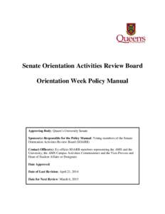 Senate Orientation Activities Review Board Orientation Week Policy Manual Approving Body: Queen’s University Senate Sponsor(s) Responsible for the Policy Manual: Voting members of the Senate Orientation Activities Revi