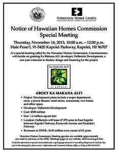 Hawaiian Home Lands HAWAIIAN HOMES COMMISSION • DEPARTMENT OF HAWAIIAN HOME LANDS Notice of Hawaiian Homes Commission Special Meeting Thursday, November 14, 2013, 10:00 a.m. – 12:00 p.m.