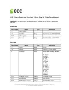 ONN Volume Search and Download Volume Only, No Totals Record Layout Please note: This record layout includes volume only, all issues with no symbol or group totals (raw data). Header Line Field/Column