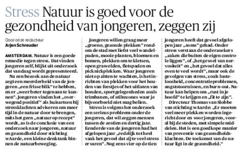 Stress Natuur is goed voor de gezondheid van jongeren, zeggen zij Door onze redacteur Arjen Schreuder AMSTERDAM. Natuur is een goede remedie tegen stress. Dat vinden