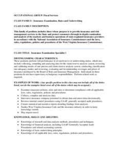 OCCUPATIONAL GROUP: Fiscal Services CLASS FAMILY: Insurance Examination, Rates and Underwriting CLASS FAMILY DESCRIPTION: This family of positions includes those whose purpose is to provide insurance and risk management 