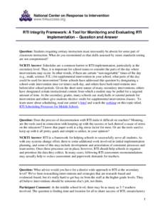 RTI Integrity Framework: A Tool for Monitoring and Evaluating RTI Implementation – Question and Answer Question: Students requiring tertiary instruction must necessarily be absent for some part of classroom instruction