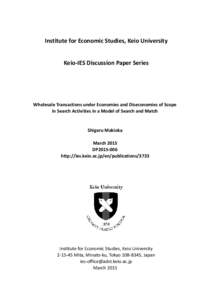 Institute for Economic Studies, Keio University Keio-IES Discussion Paper Series Wholesale Transactions under Economies and Diseconomies of Scope in Search Activities in a Model of Search and Match