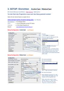 3. SETUP- Einrichten ArchivCam / MotionCam Mit Internet Browser durchführen http://xxxxxxx Seitenaufruf Vor dem Start des Programms muss noch das Setup gestartet werden! Starten Sie den Internet Explorer und geben Sie e