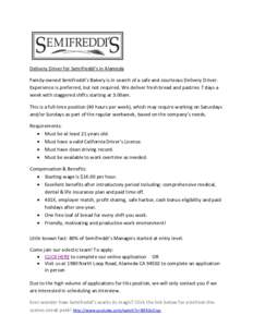 Delivery Driver for Semifreddi’s in Alameda Family-owned Semifreddi’s Bakery is in search of a safe and courteous Delivery Driver. Experience is preferred, but not required. We deliver fresh bread and pastries 7 days