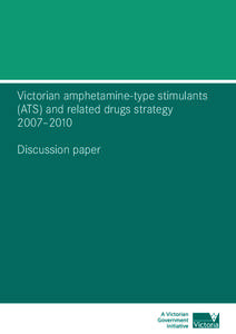 Victorian amphetamine-type stimulants (ATS) and related drugs strategy[removed]discussion paper