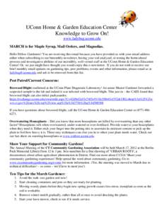 UConn Home & Garden Education Center Knowledge to Grow On! www.ladybug.uconn.edu MARCH is for Maple Syrup, Mail Orders, and Magnolias. Hello Fellow Gardeners! You are receiving this email because you have provided us wit